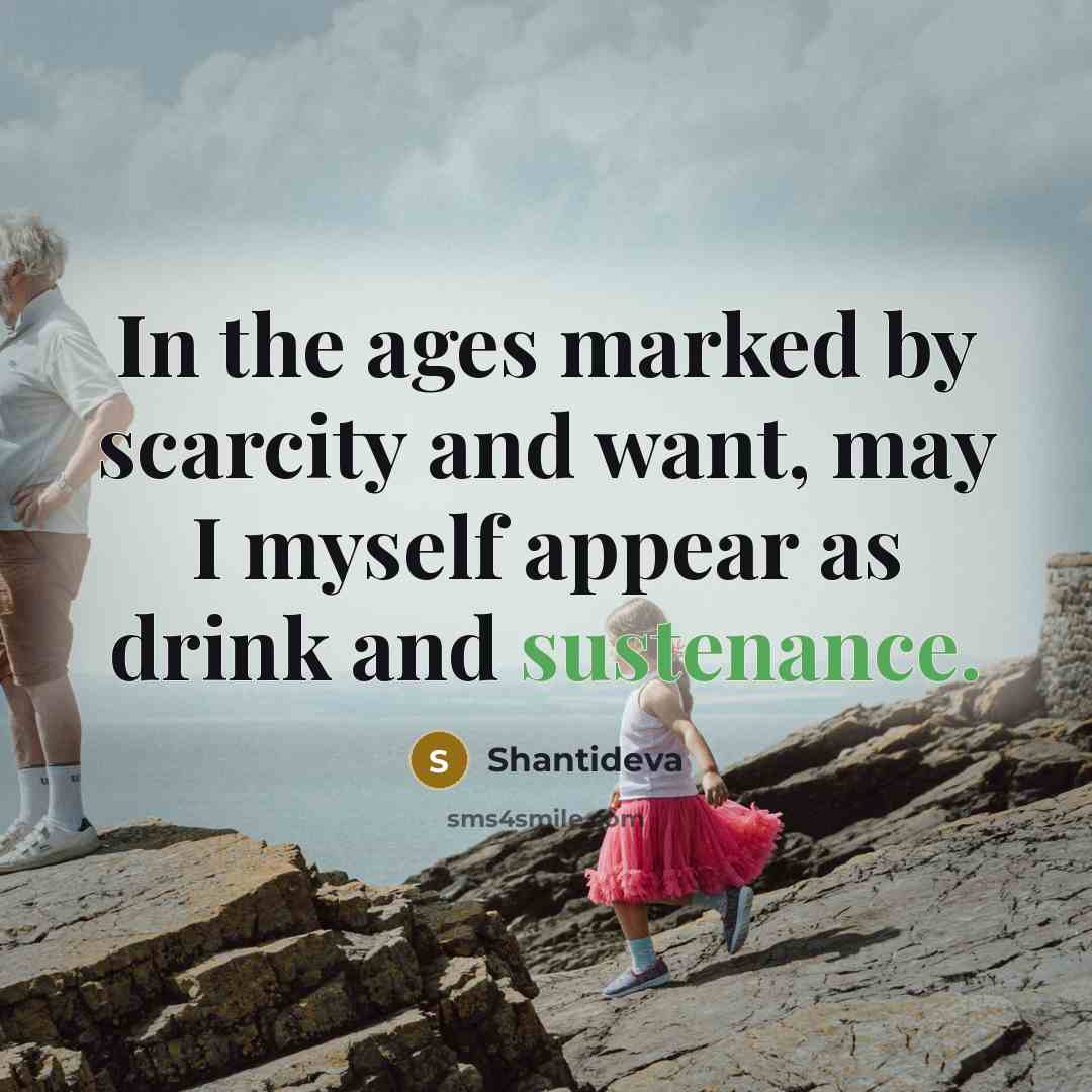 “In the ages marked by scarcity and want, may I…” quote by Shantideva