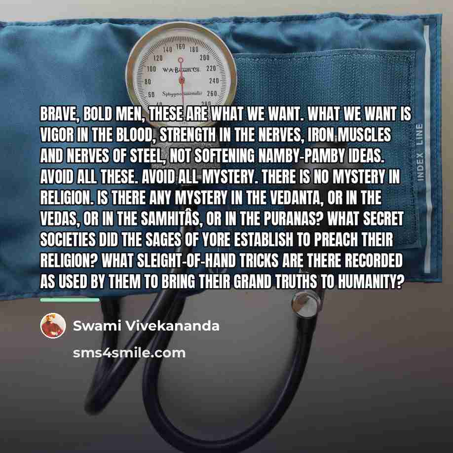 “Brave, bold men, these are what we want. What we…” quote by Swami Vivekananda