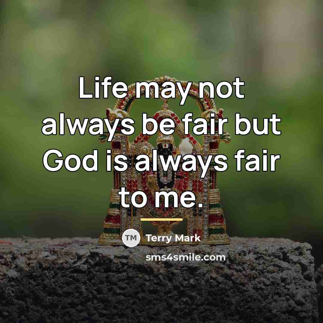 “Life may not always be fair but God is always…” quote by Terry Mark