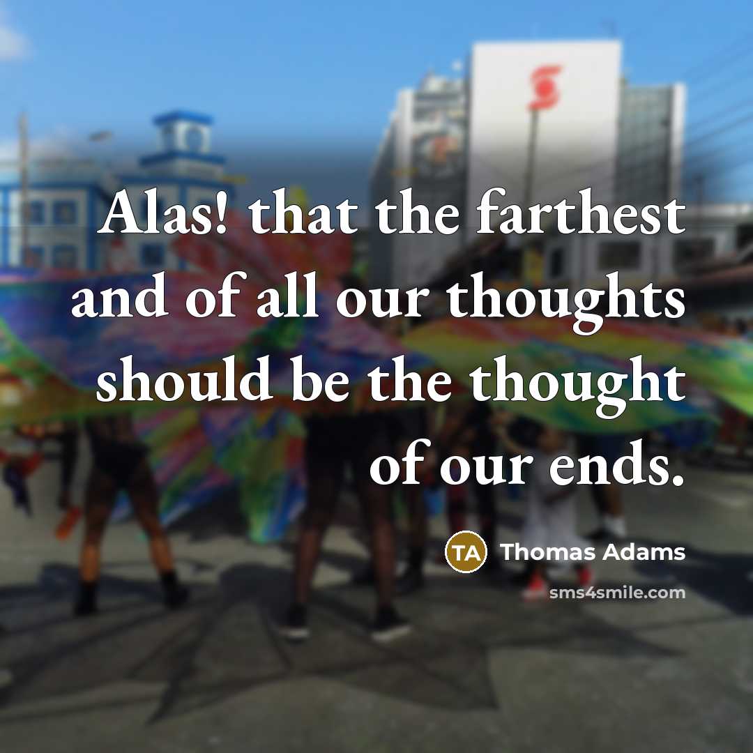 “Alas! that the farthest and of all our thoughts should…” quote by Thomas Adams