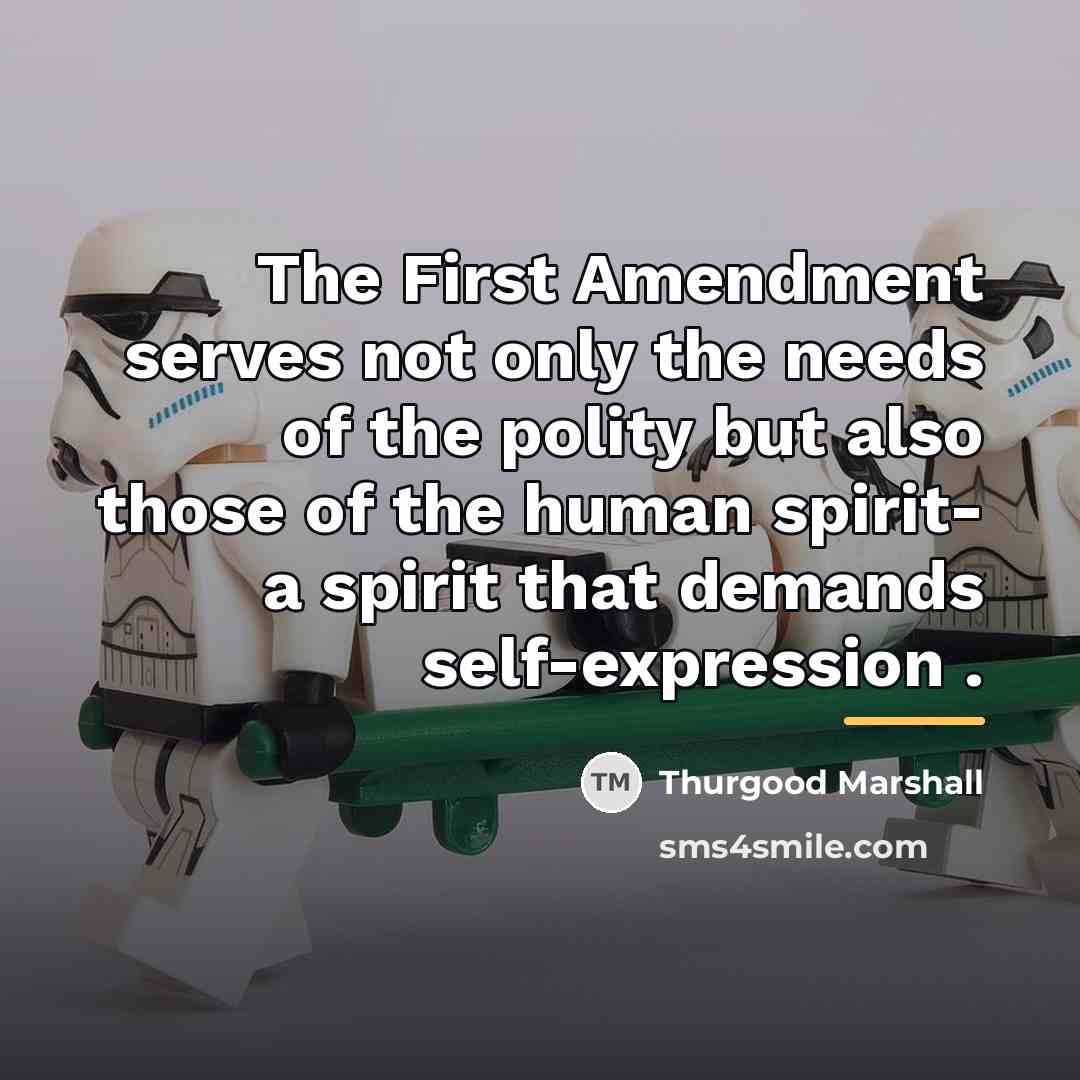 “The First Amendment serves not only the needs of the…” quote by Thurgood Marshall