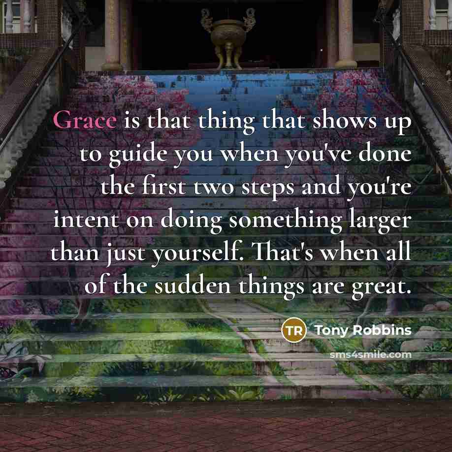 “Grace is that thing that shows up to guide you…” quote by Tony Robbins