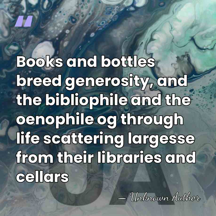 Books and bottles breed generosity, and the bibliophile and the oenophile og&hellip; - Holless Wilbur Allen