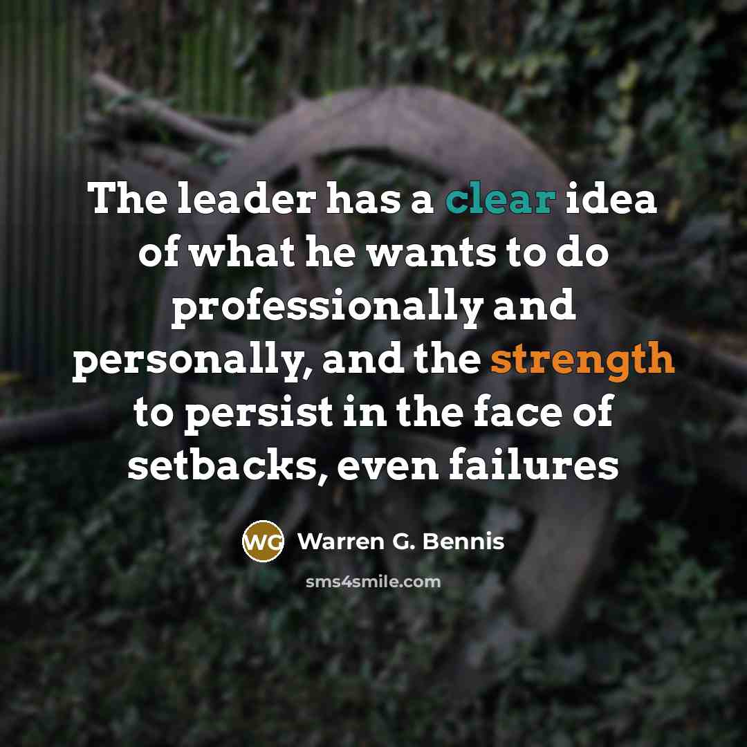 “The leader has a clear idea of what he wants…” quote by Warren G. Bennis