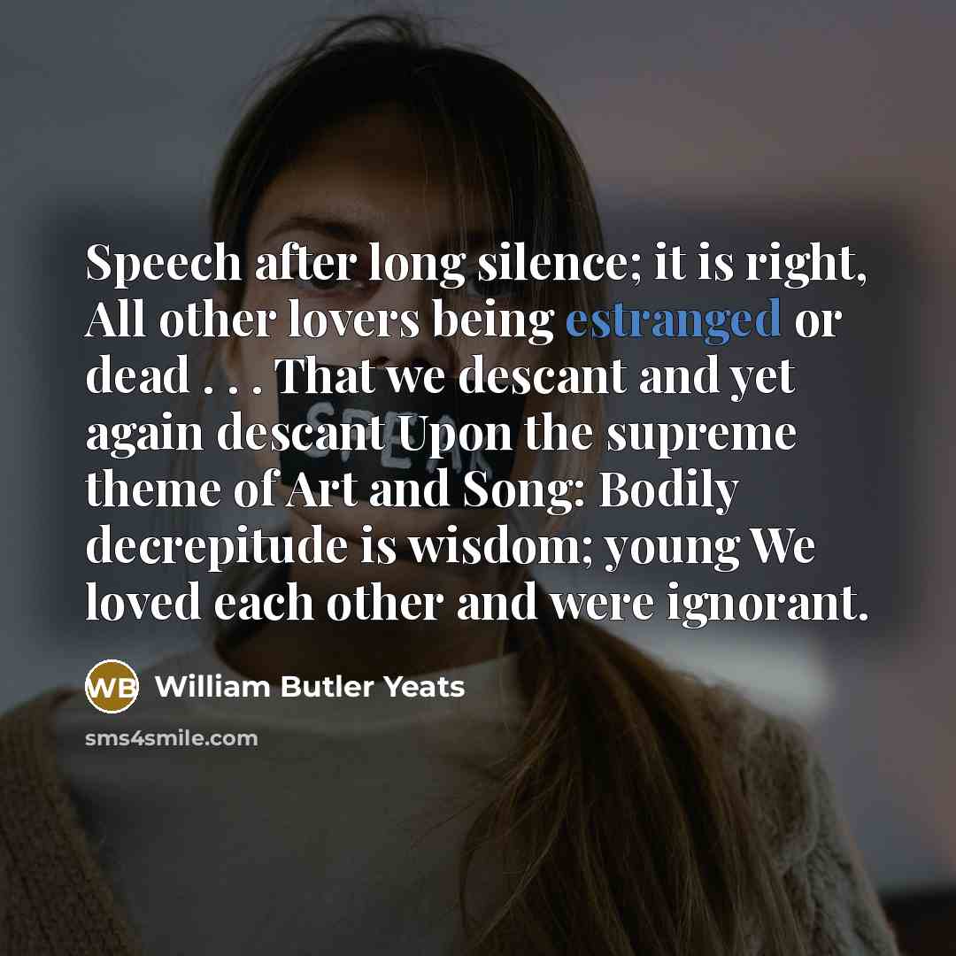 “Speech after long silence; it is right, All other lovers…” quote by William Butler Yeats