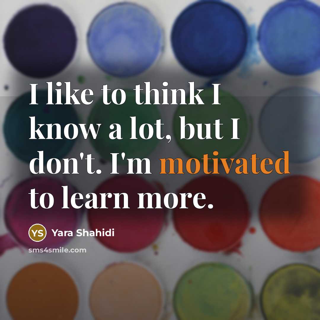 “I like to think I know a lot, but I…” quote by Yara Shahidi