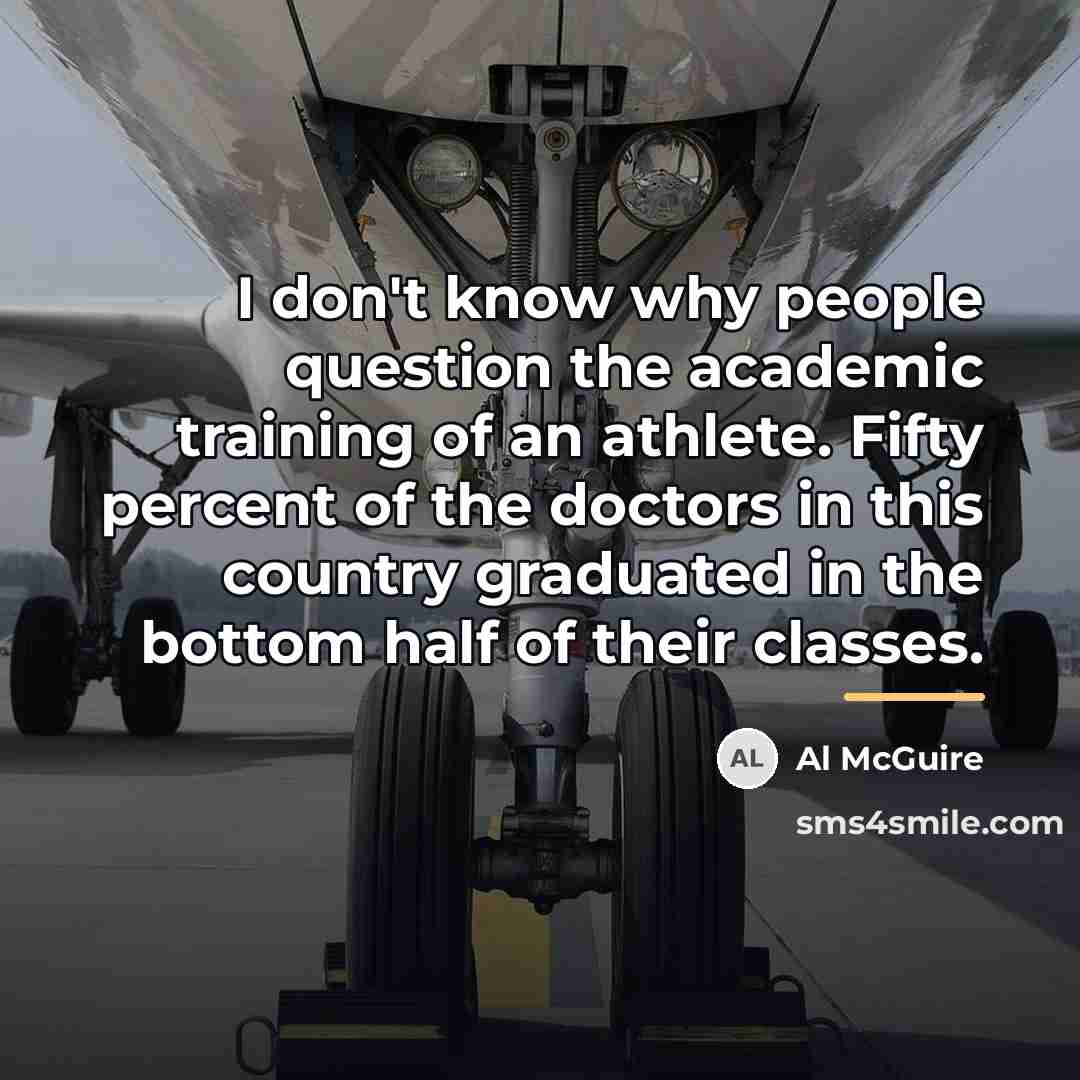 “I don't know why people question the academic training of…” quote by Al McGuire