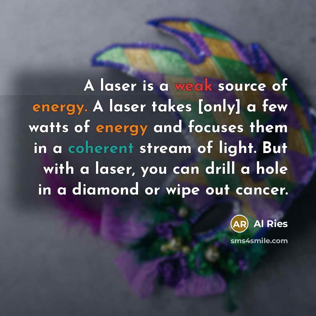 “A laser is a weak source of energy. A laser…” quote by Al Ries