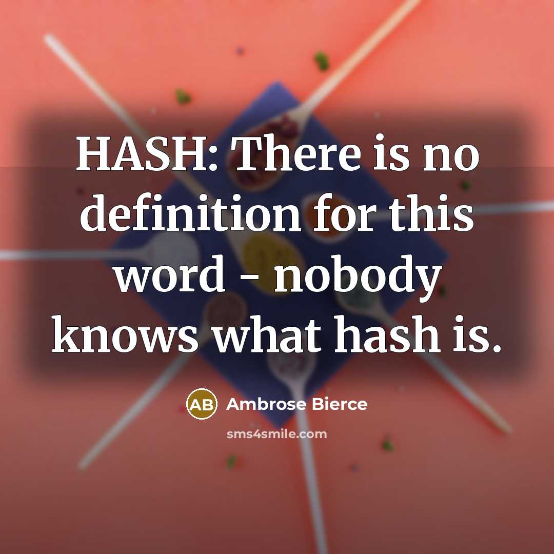 “HASH: There is no definition for this word - nobody…” quote by Ambrose Bierce