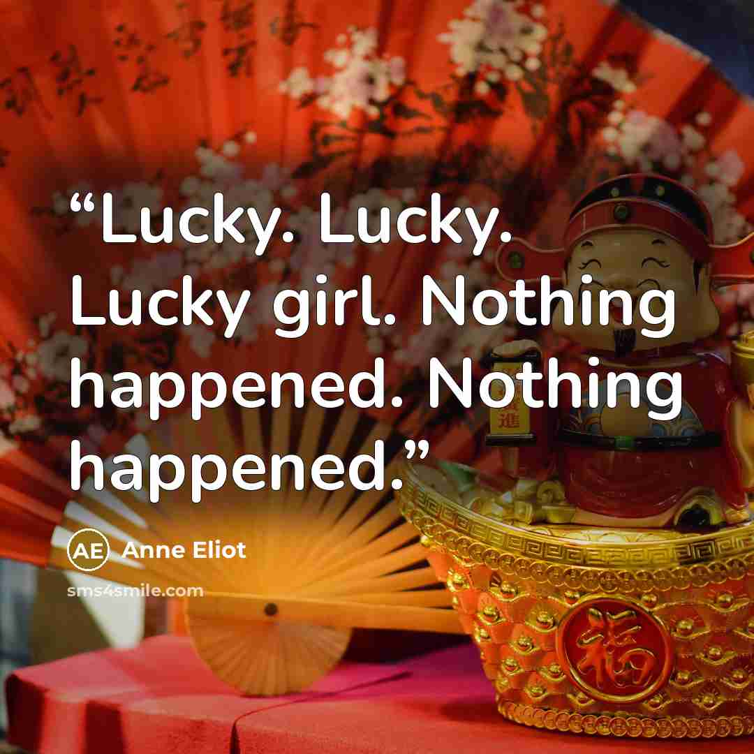 “Lucky. Lucky. Lucky girl. Nothing happened. Nothing happened.” quote by Anne Eliot