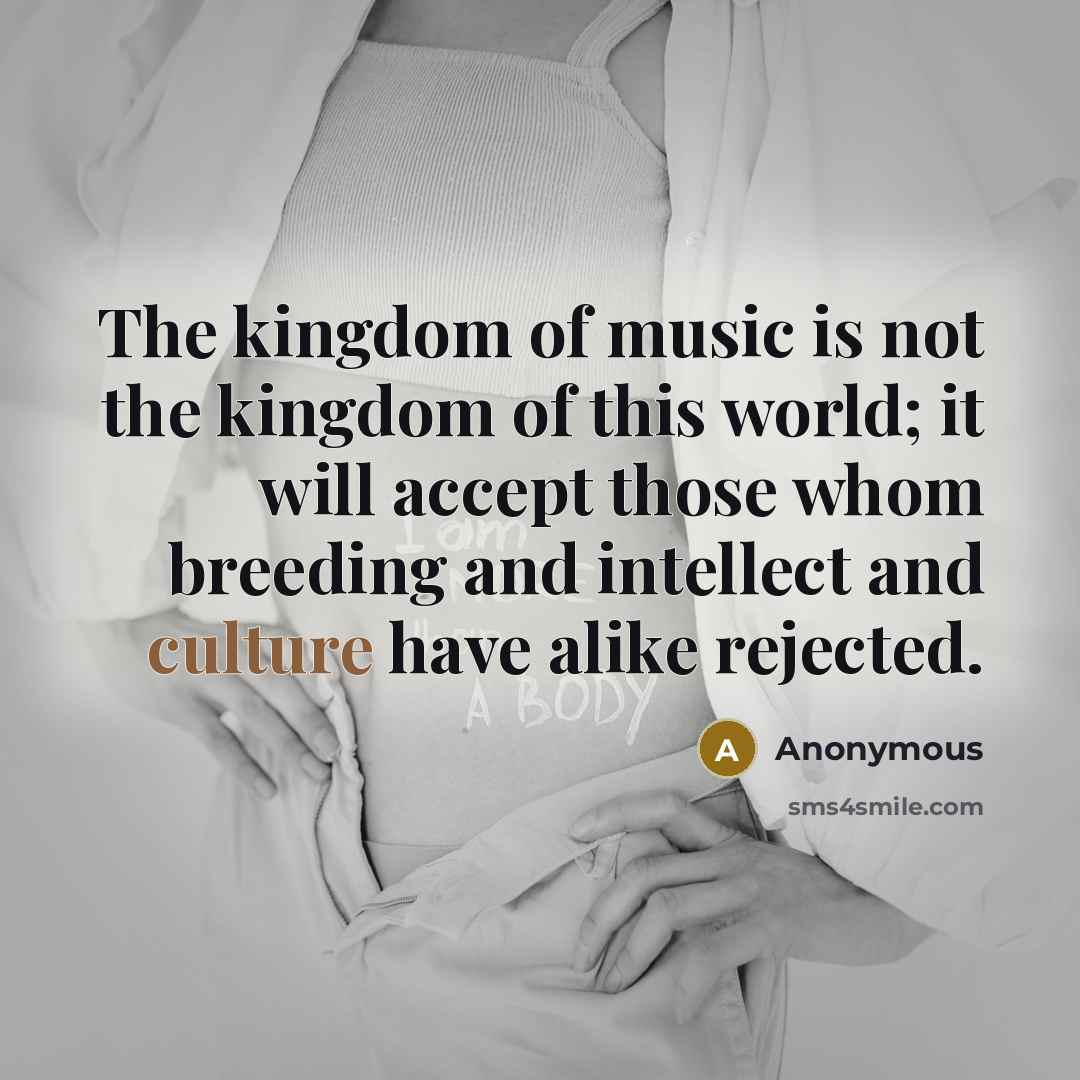 “The kingdom of music is not the kingdom of this…” quote by Anonymous