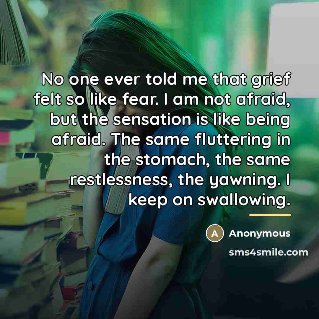 “No one ever told me that grief felt so like…” quote by Anonymous