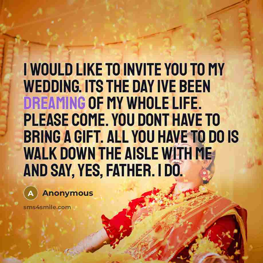 “I would like to invite you to my wedding. Its…” quote by Anonymous