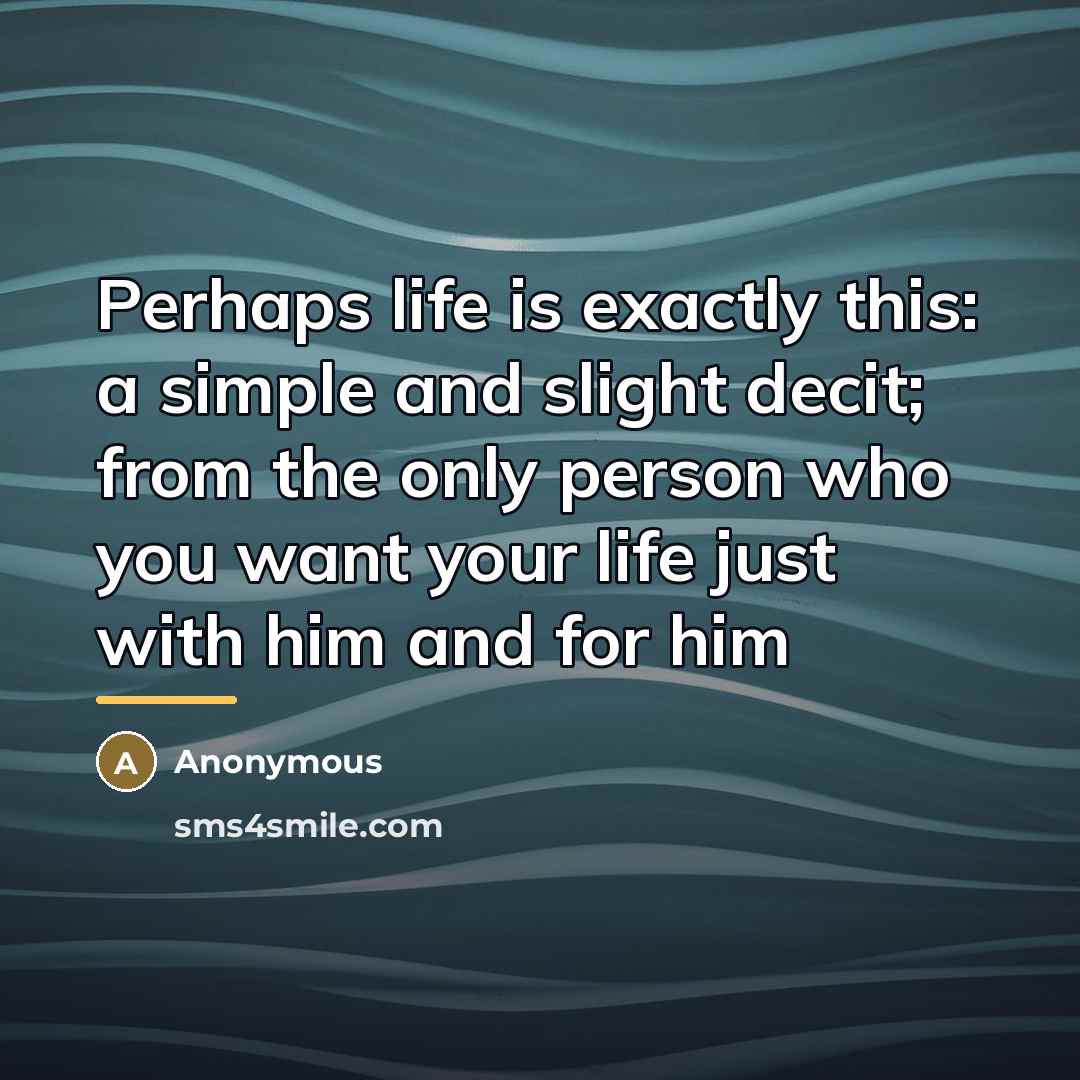 “Perhaps life is exactly this: a simple and slight decit;…” quote by Anonymous