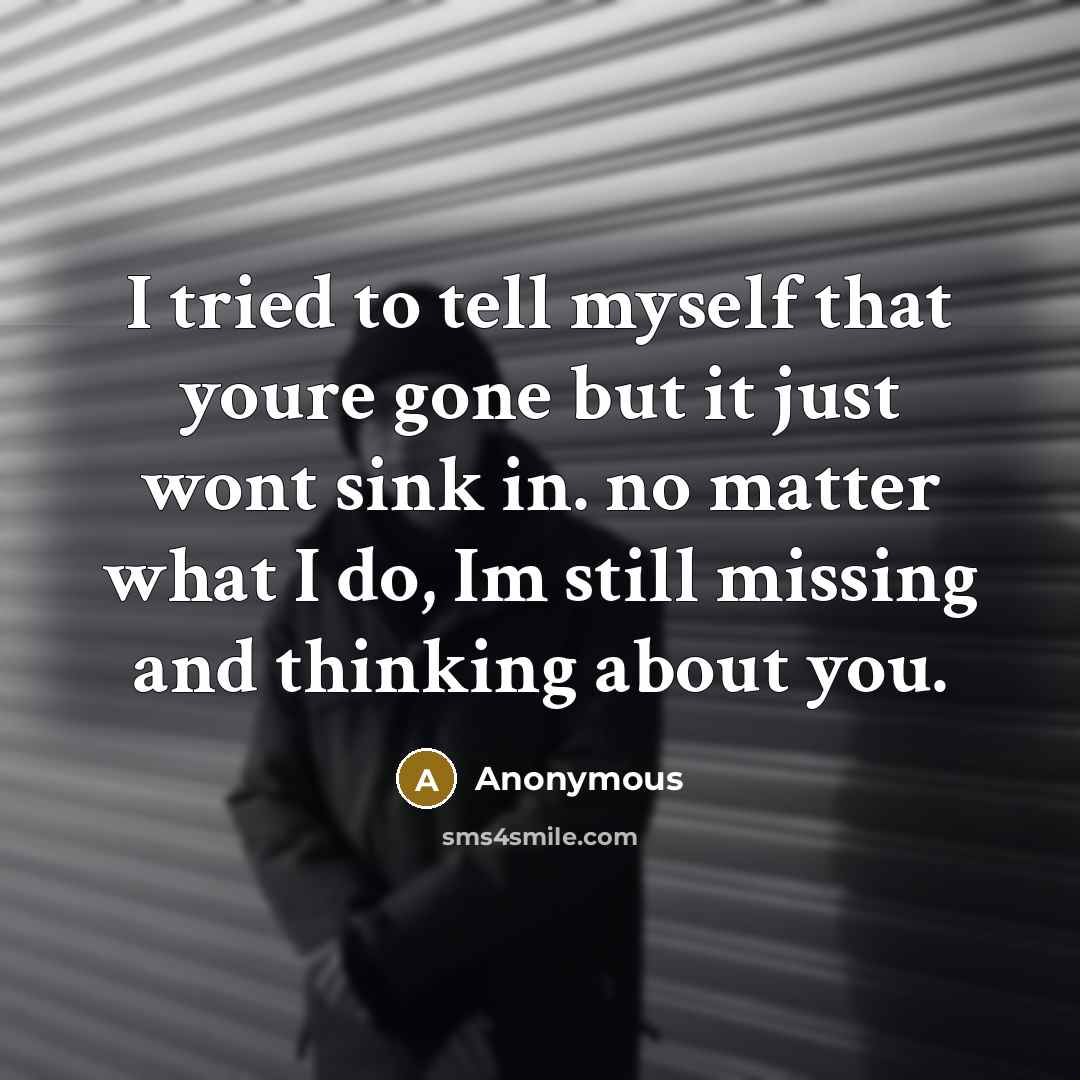 “I tried to tell myself that youre gone but it…” quote by Anonymous