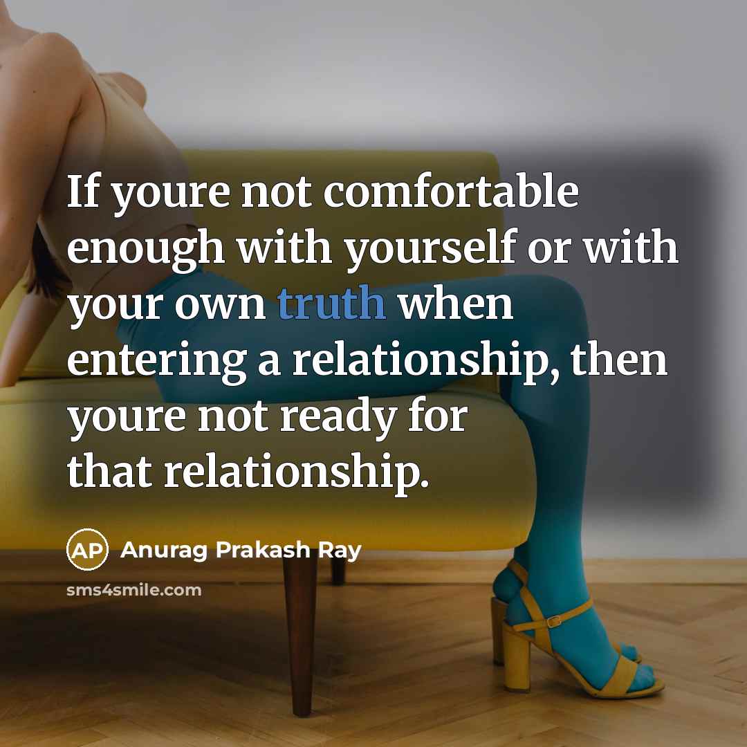 “If youre not comfortable enough with yourself or with your…” quote by Anurag Prakash Ray