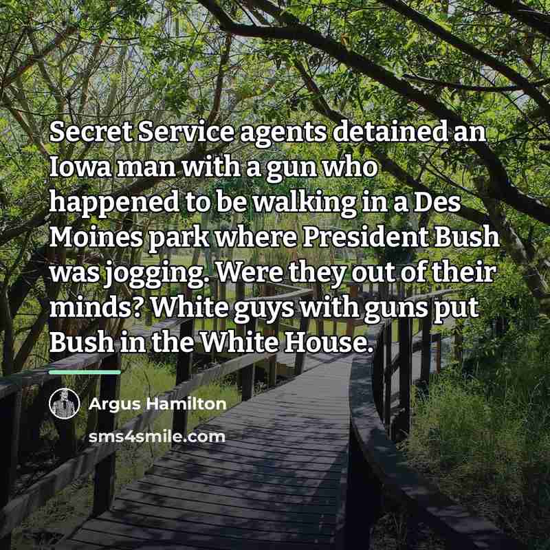 “Secret Service agents detained an Iowa man with a gun…” quote by Argus Hamilton