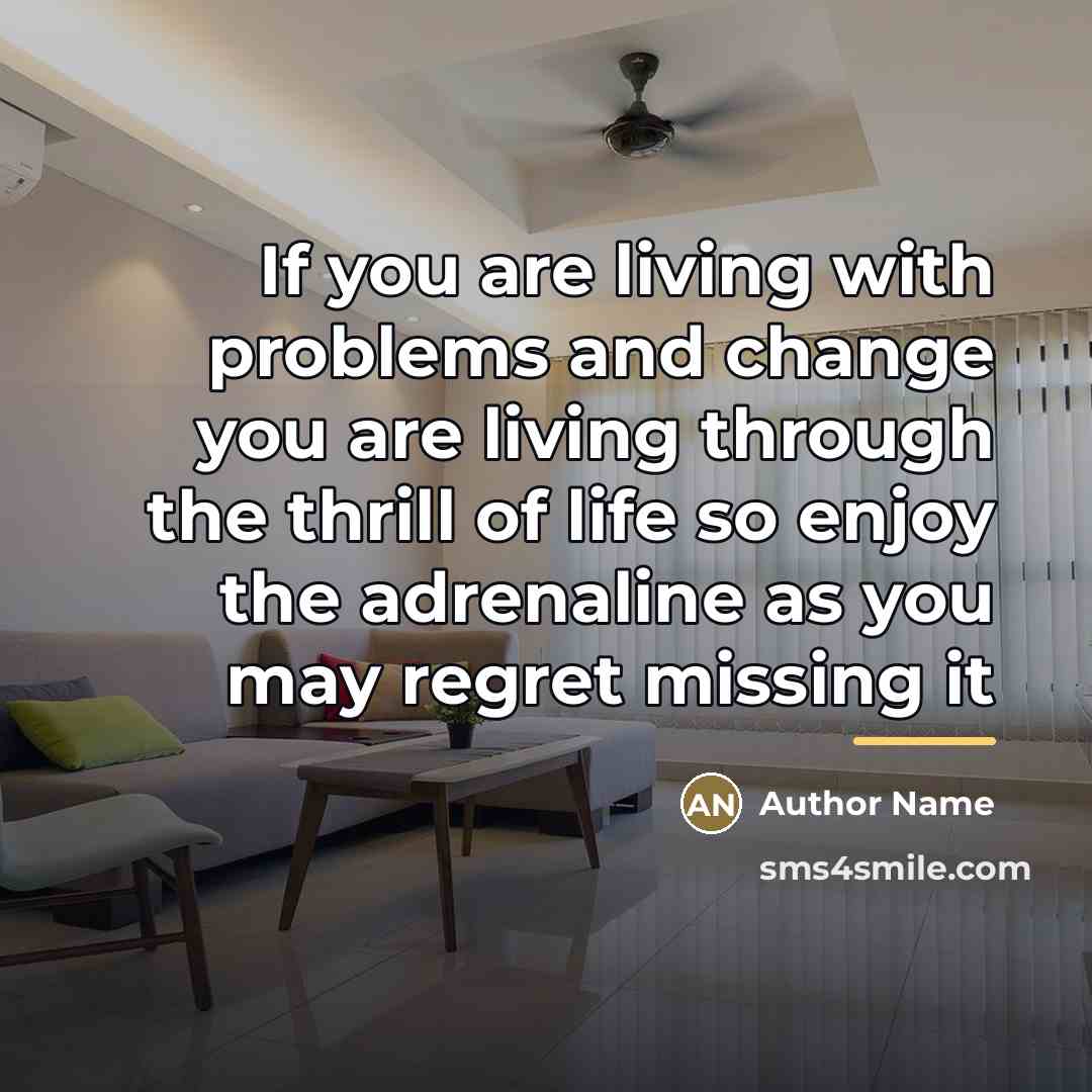 “If you are living with problems and change you are…” quote by Author Name