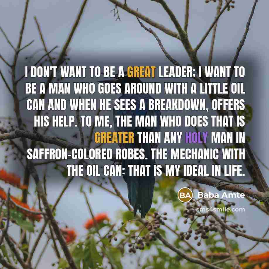 “I don't want to be a great leader; I want…” quote by Baba Amte