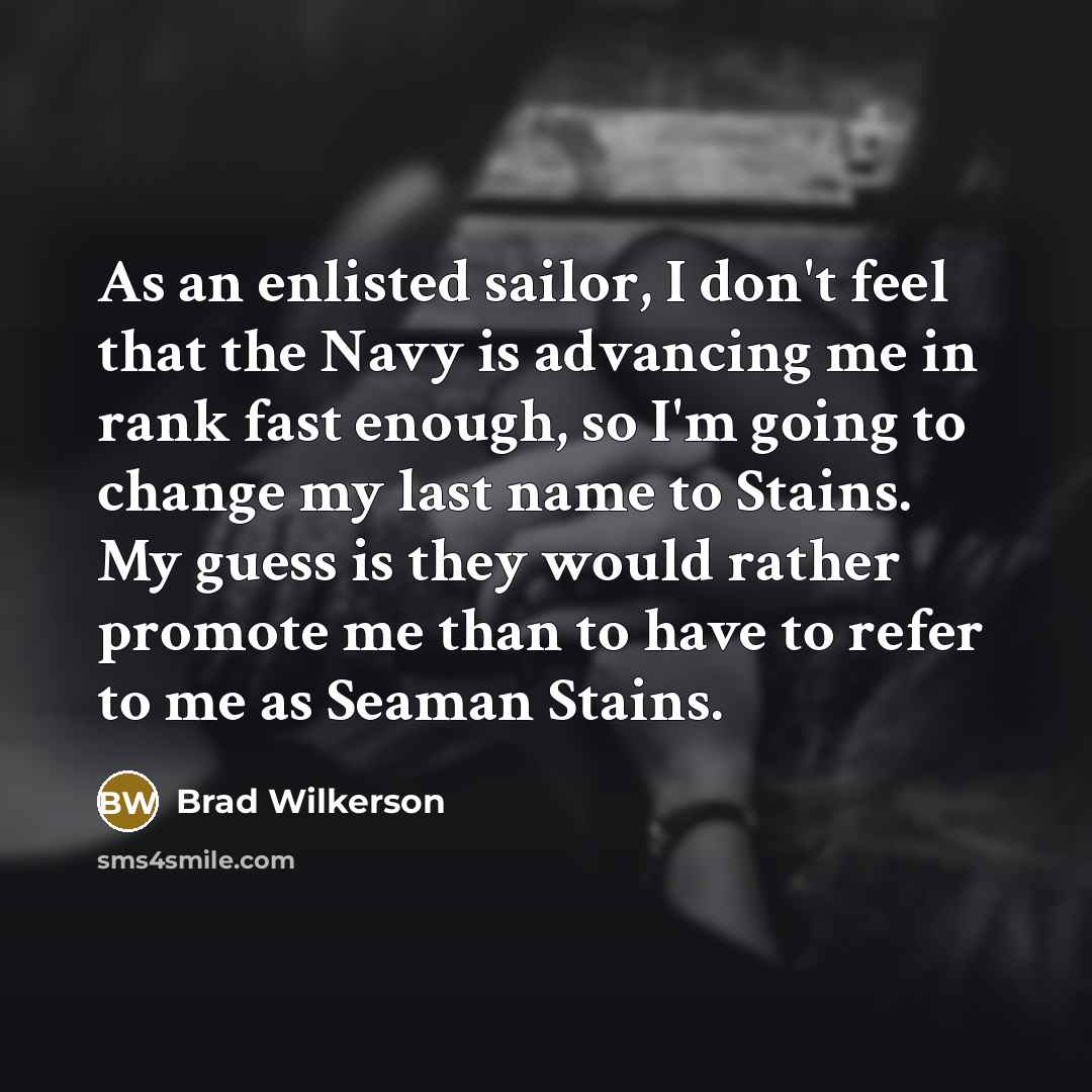 “As an enlisted sailor, I don't feel that the Navy…” quote by Brad Wilkerson