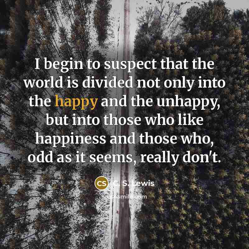 “I begin to suspect that the world is divided not…” quote by C. S. Lewis