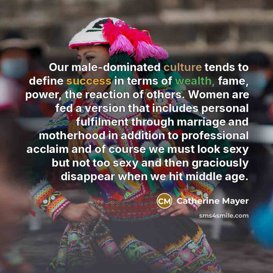 “Our male-dominated culture tends to define success in terms of…” quote by Catherine Mayer