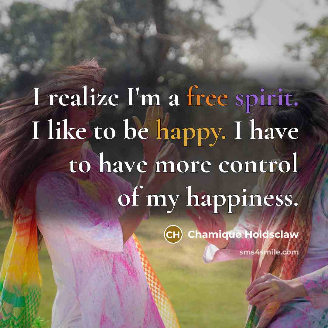 “I realize I'm a free spirit. I like to be…” quote by Chamique Holdsclaw