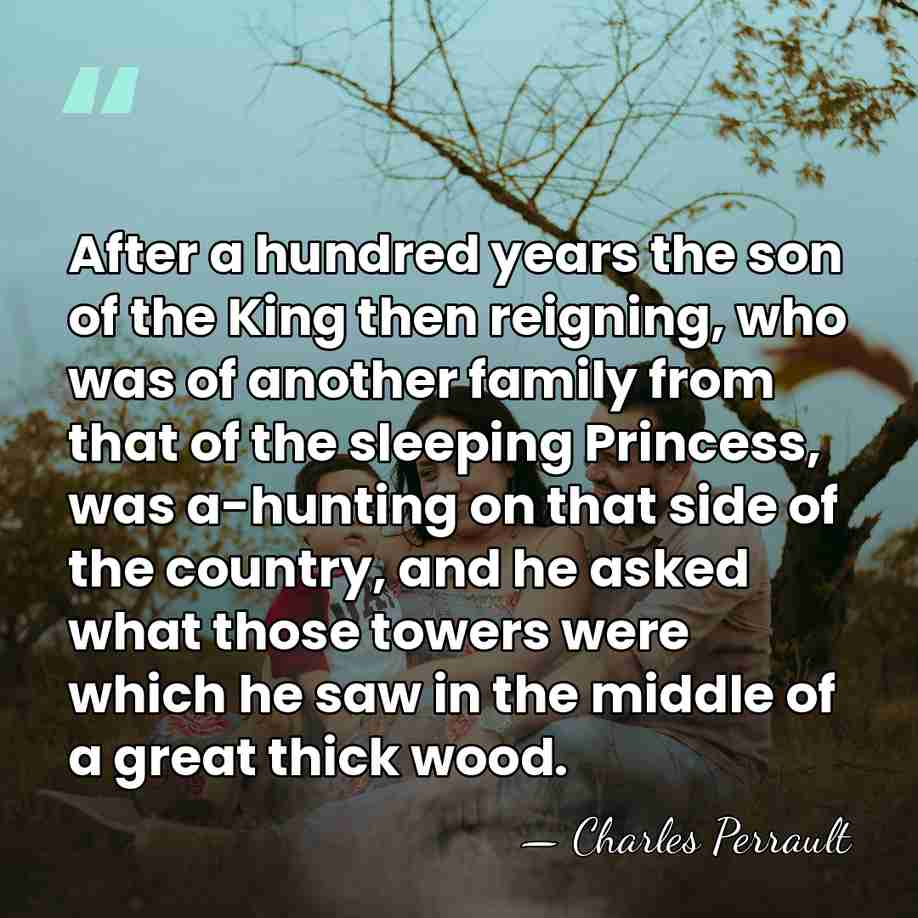 After a hundred years the son of the King then reigning, who&hellip; - Charles Perrault
