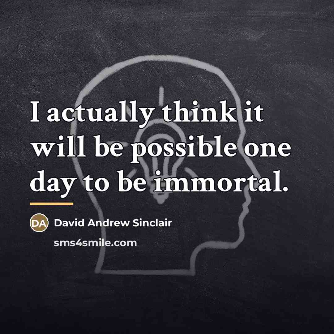 “I actually think it will be possible one day to…” quote by David Andrew Sinclair