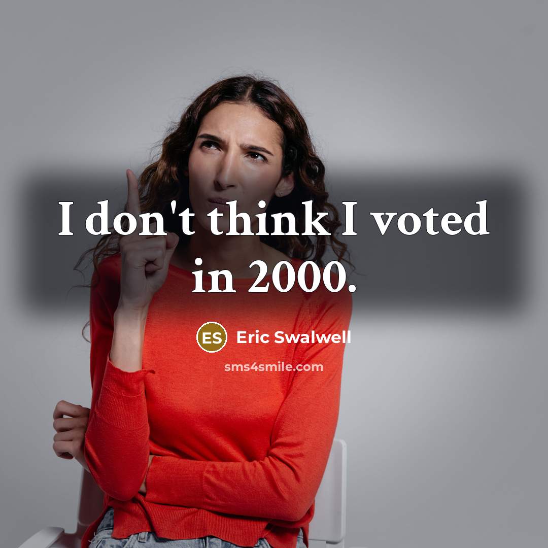 “I don't think I voted in 2000.…” quote by Eric Swalwell