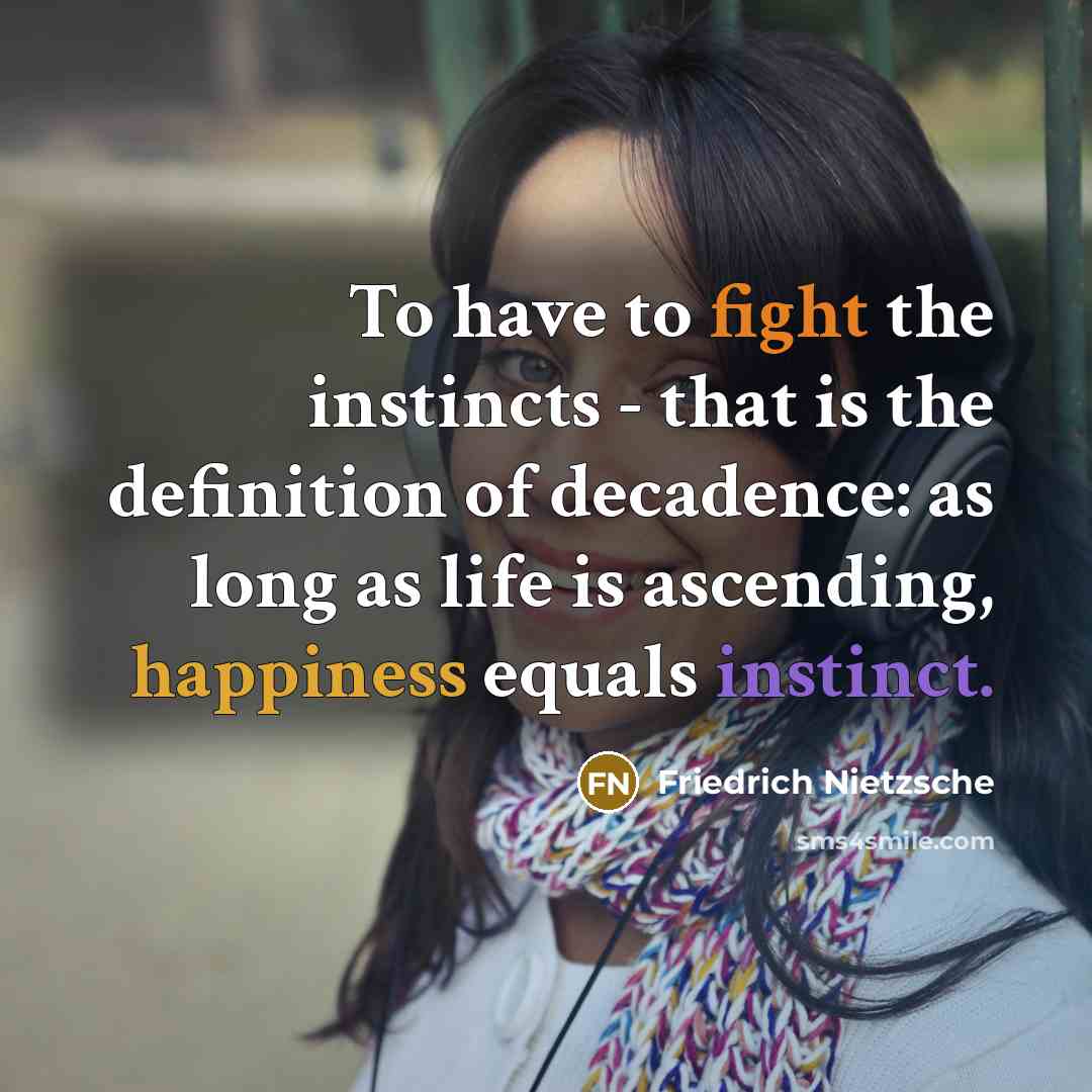 “To have to fight the instincts - that is the…” quote by Friedrich Nietzsche
