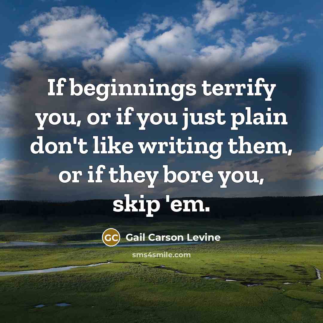 “If beginnings terrify you, or if you just plain don't…” quote by Gail Carson Levine