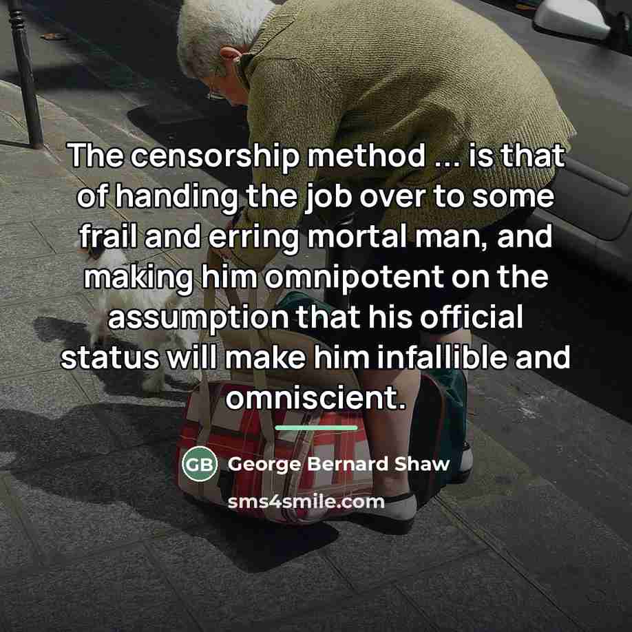 “The censorship method ... is that of handing the job…” quote by George Bernard Shaw