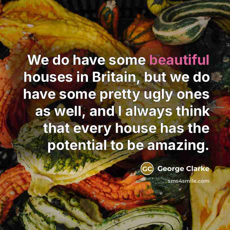 “We do have some beautiful houses in Britain, but we…” quote by George Clarke