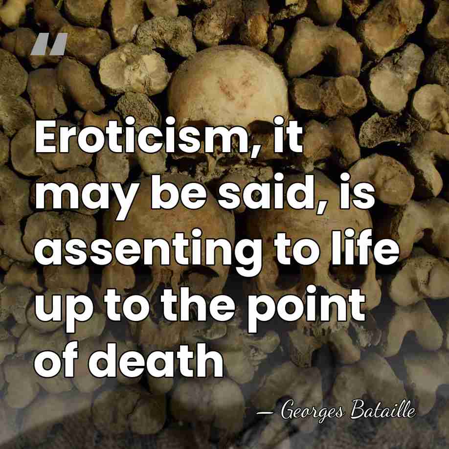 Eroticism, it may be said, is assenting to life up to the&hellip; - Georges Bataille