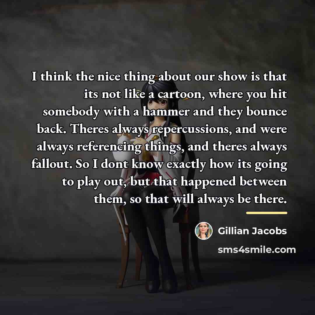 “I think the nice thing about our show is that…” quote by Gillian Jacobs