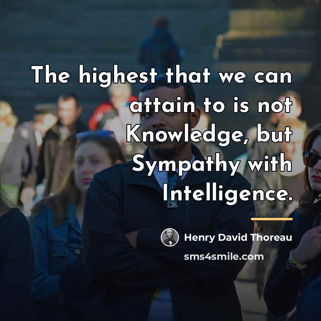 “The highest that we can attain to is not Knowledge,…” quote by Henry David Thoreau