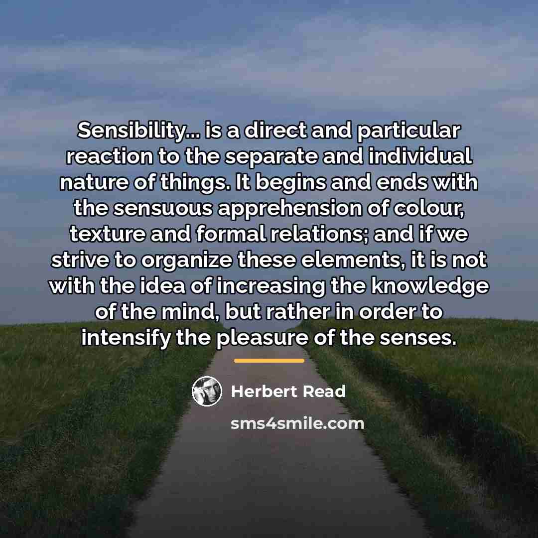 “Sensibility... is a direct and particular reaction to the separate…” quote by Herbert Read