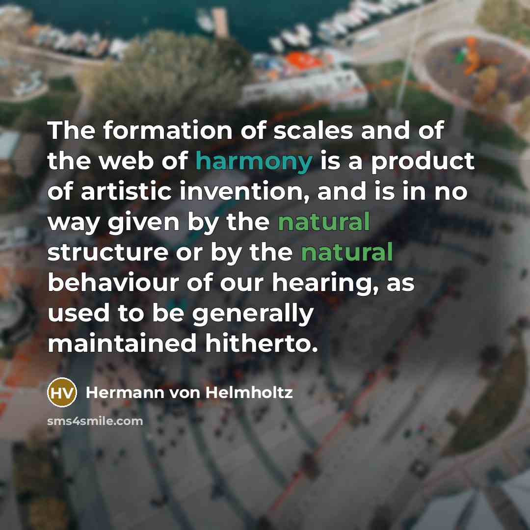 “The formation of scales and of the web of harmony…” quote by Hermann von Helmholtz