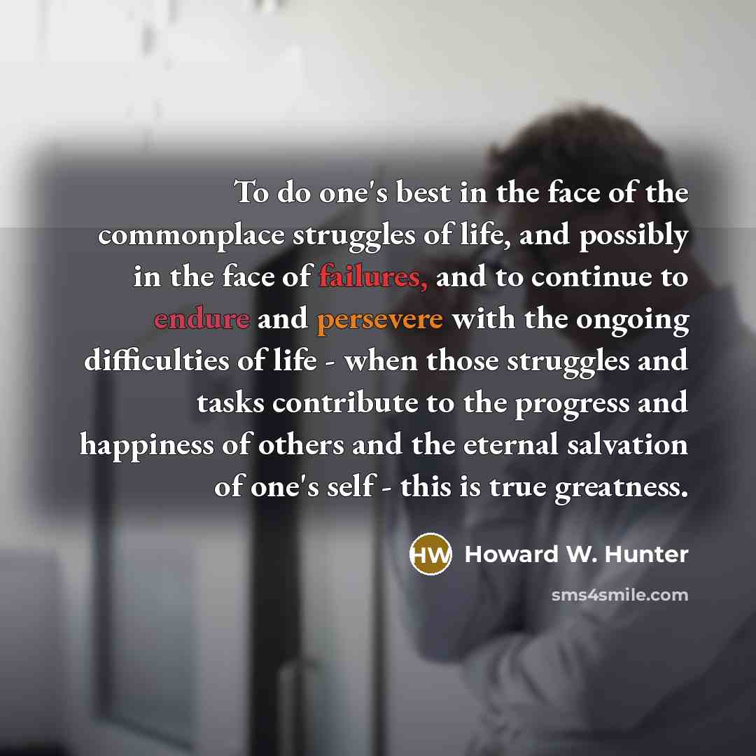 “To do one's best in the face of the commonplace…” quote by Howard W. Hunter
