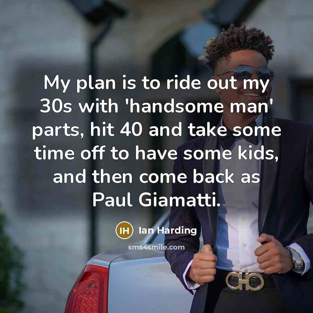 “My plan is to ride out my 30s with 'handsome…” quote by Ian Harding