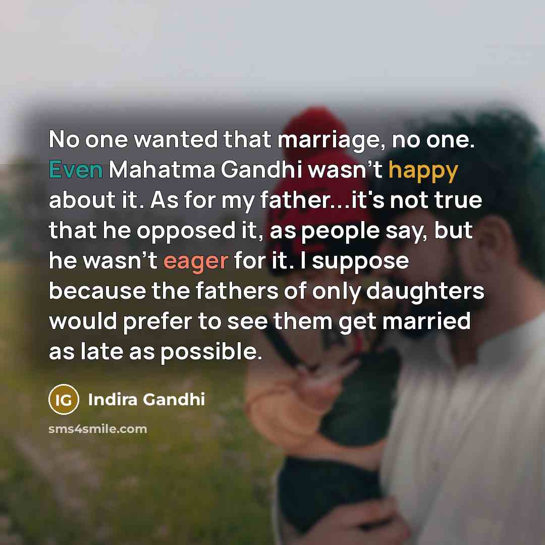“No one wanted that marriage, no one. Even Mahatma Gandhi…” quote by Indira Gandhi