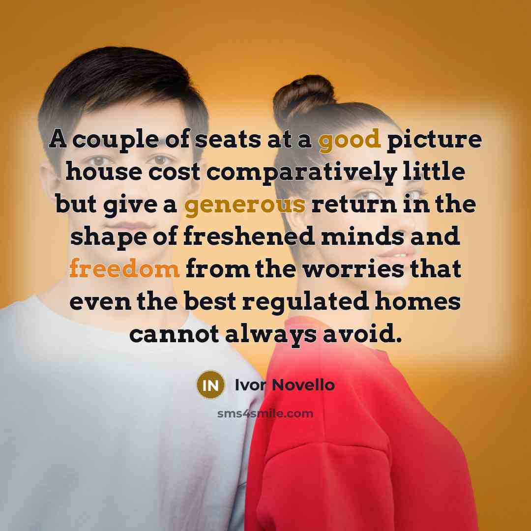 “A couple of seats at a good picture house cost…” quote by Ivor Novello