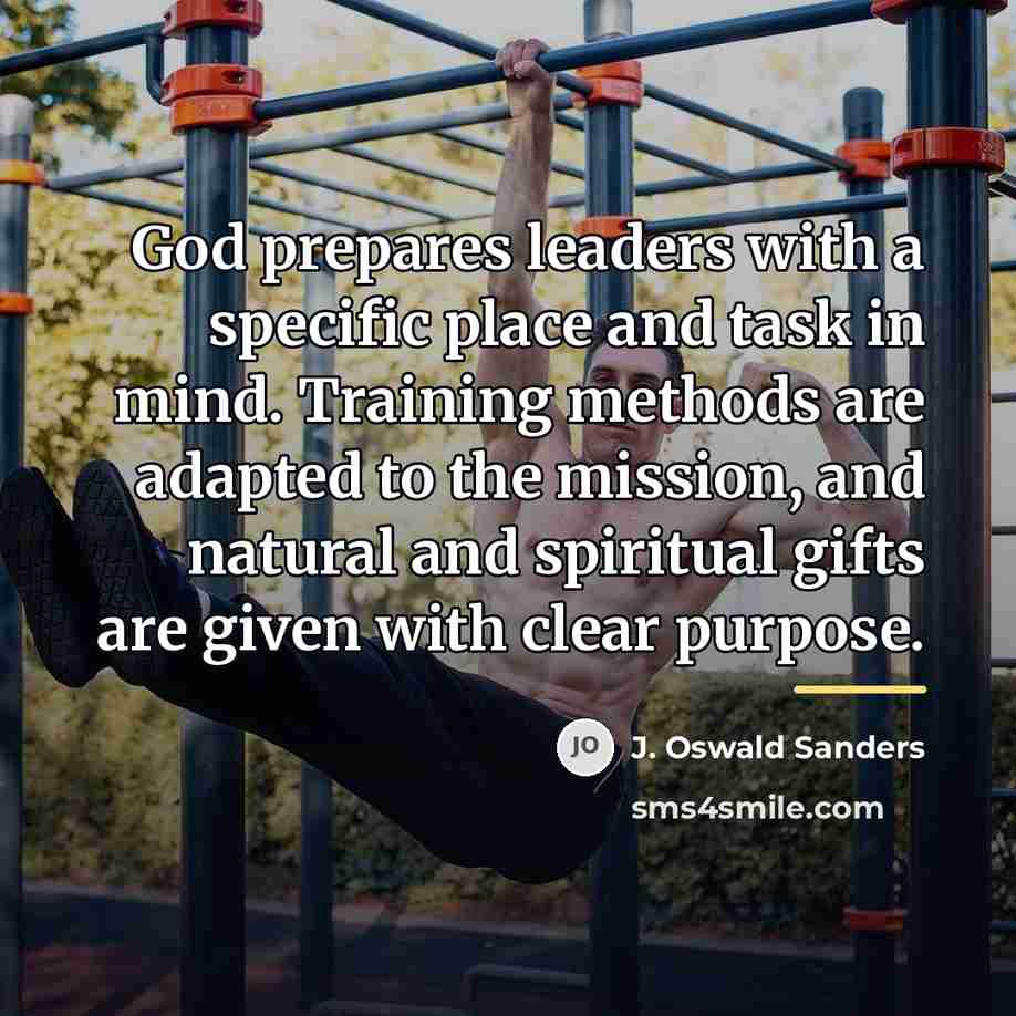 “God prepares leaders with a specific place and task in…” quote by J. Oswald Sanders