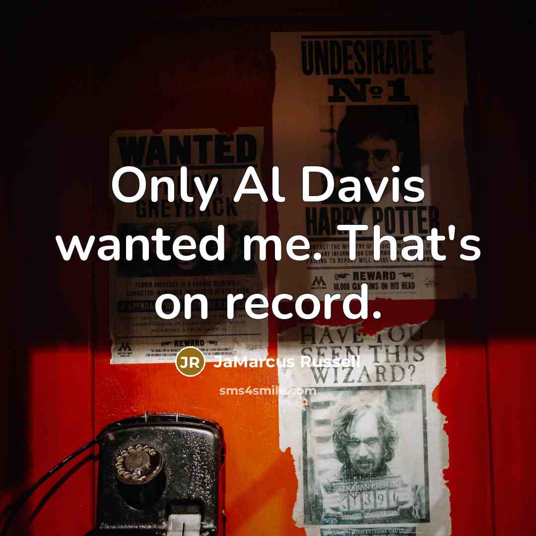“Only Al Davis wanted me. That's on record.…” quote by JaMarcus Russell