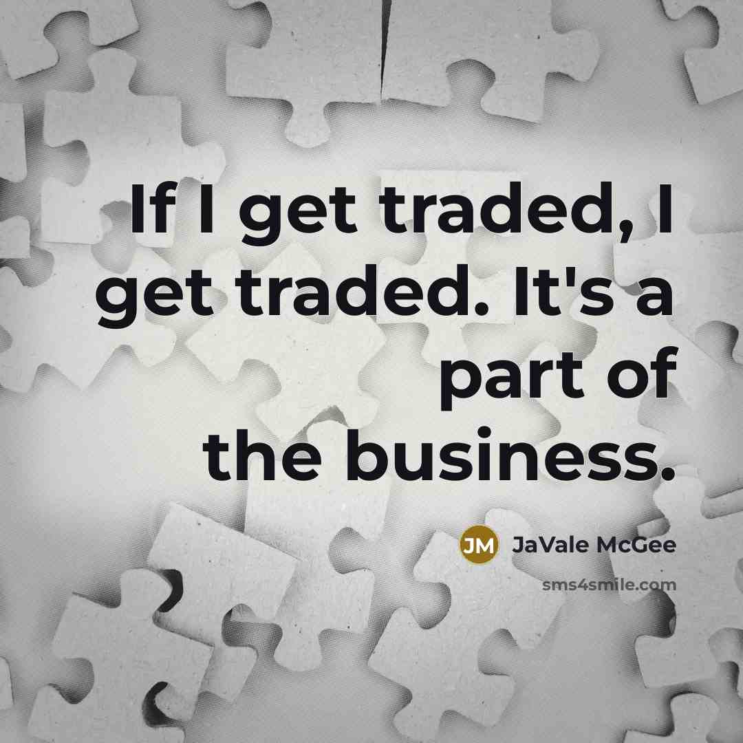 “If I get traded, I get traded. It's a part…” quote by JaVale McGee