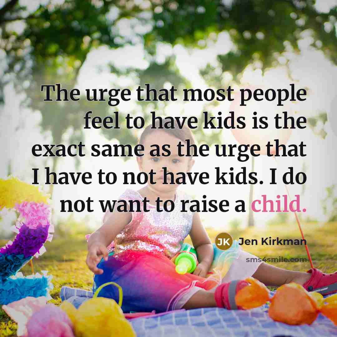 “The urge that most people feel to have kids is…” quote by Jen Kirkman