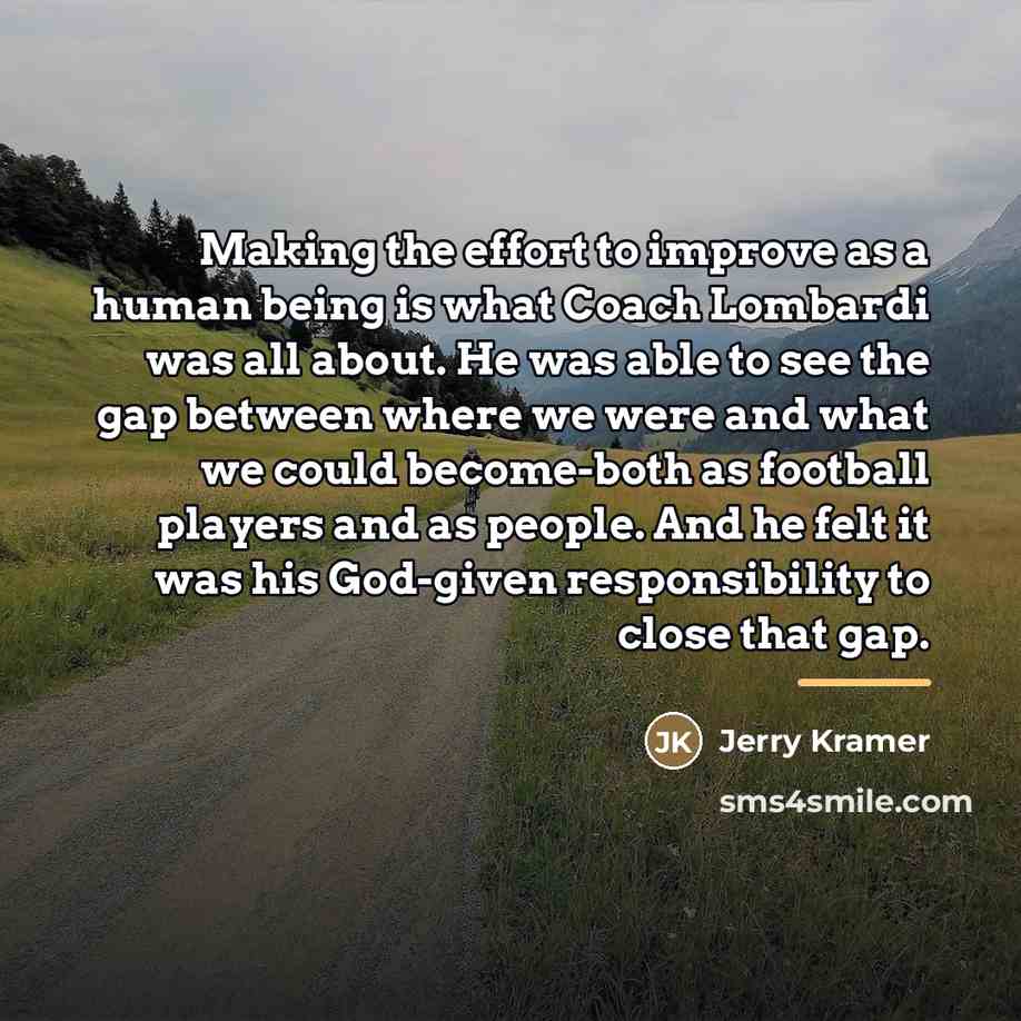 “Making the effort to improve as a human being is…” quote by Jerry Kramer