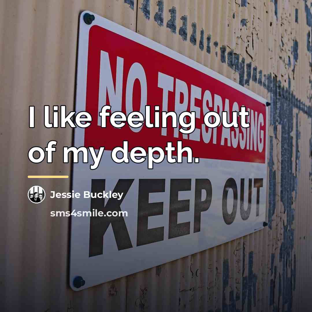 “I like feeling out of my depth.…” quote by Jessie Buckley