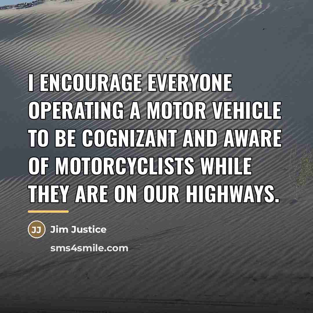 “I encourage everyone operating a motor vehicle to be cognizant…” quote by Jim Justice
